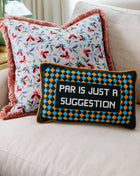 Par Is A Suggestion Needlepoint Pillow