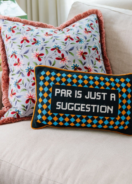 Par Is A Suggestion Needlepoint Pillow