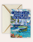 Skinny, Rich & On Vacation Fine Art Greeting Card