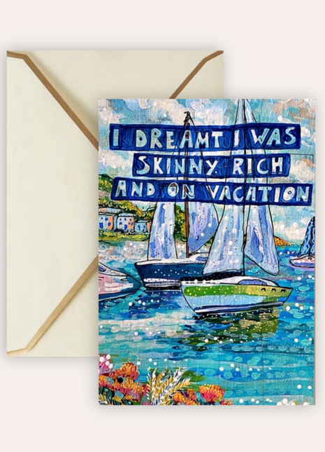 Skinny, Rich & On Vacation Fine Art Greeting Card