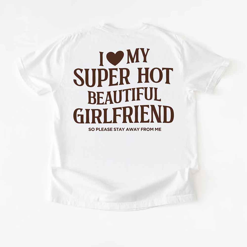 Comfort Colors I Love My Super Hot Beautiful Girlfriend V-Day Tee