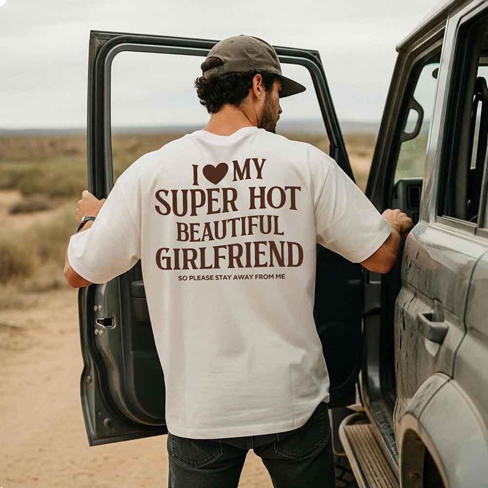 Comfort Colors I Love My Super Hot Beautiful Girlfriend m Tee