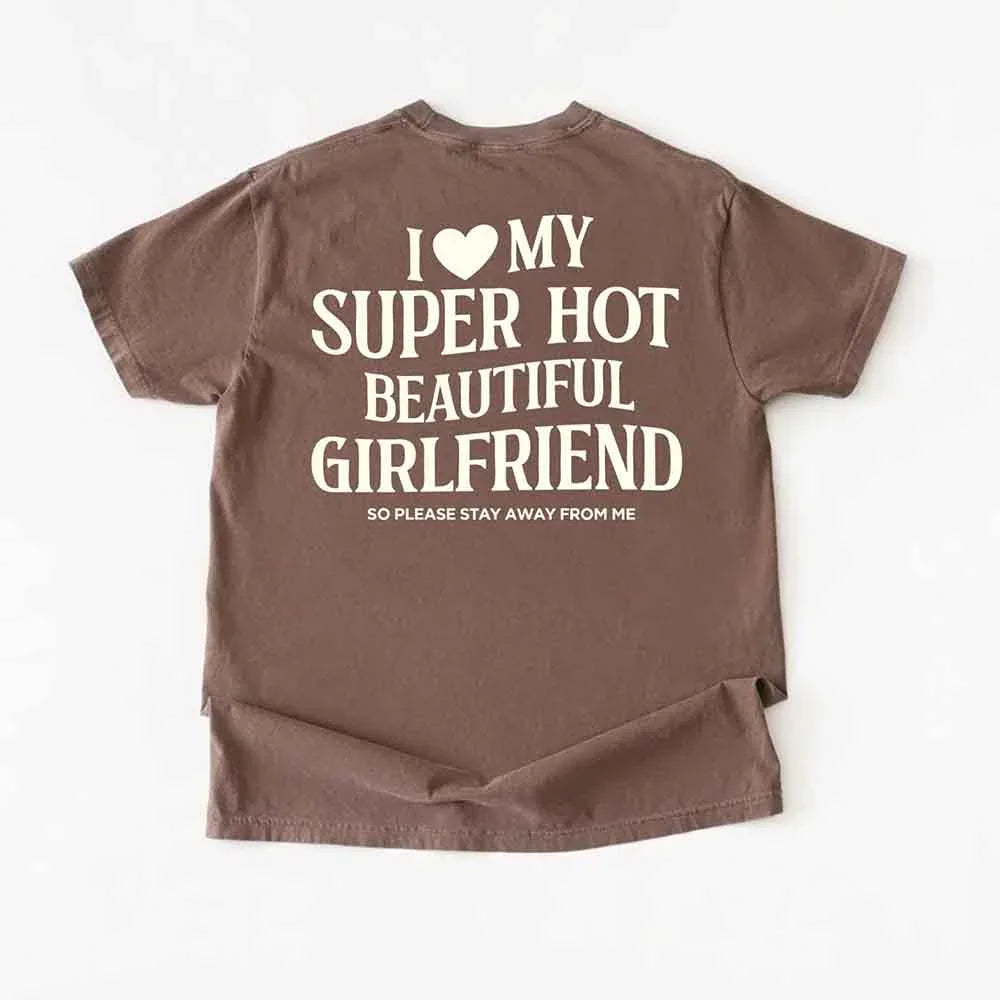 Comfort Colors I Love My Super Hot Beautiful Girlfriend m Tee
