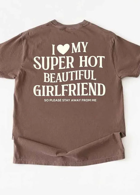 Comfort Colors I Love My Super Hot Beautiful Girlfriend m Tee