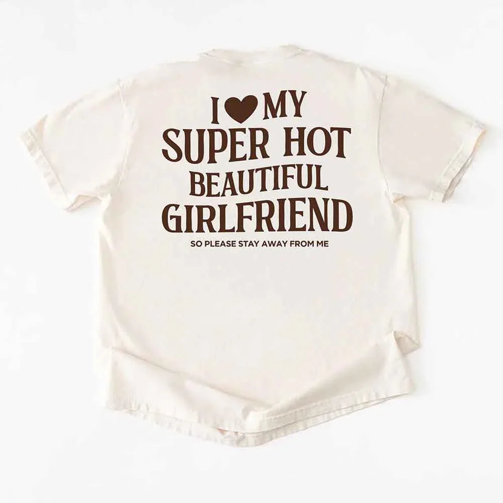 Comfort Colors I Love My Super Hot Beautiful Girlfriend m Tee
