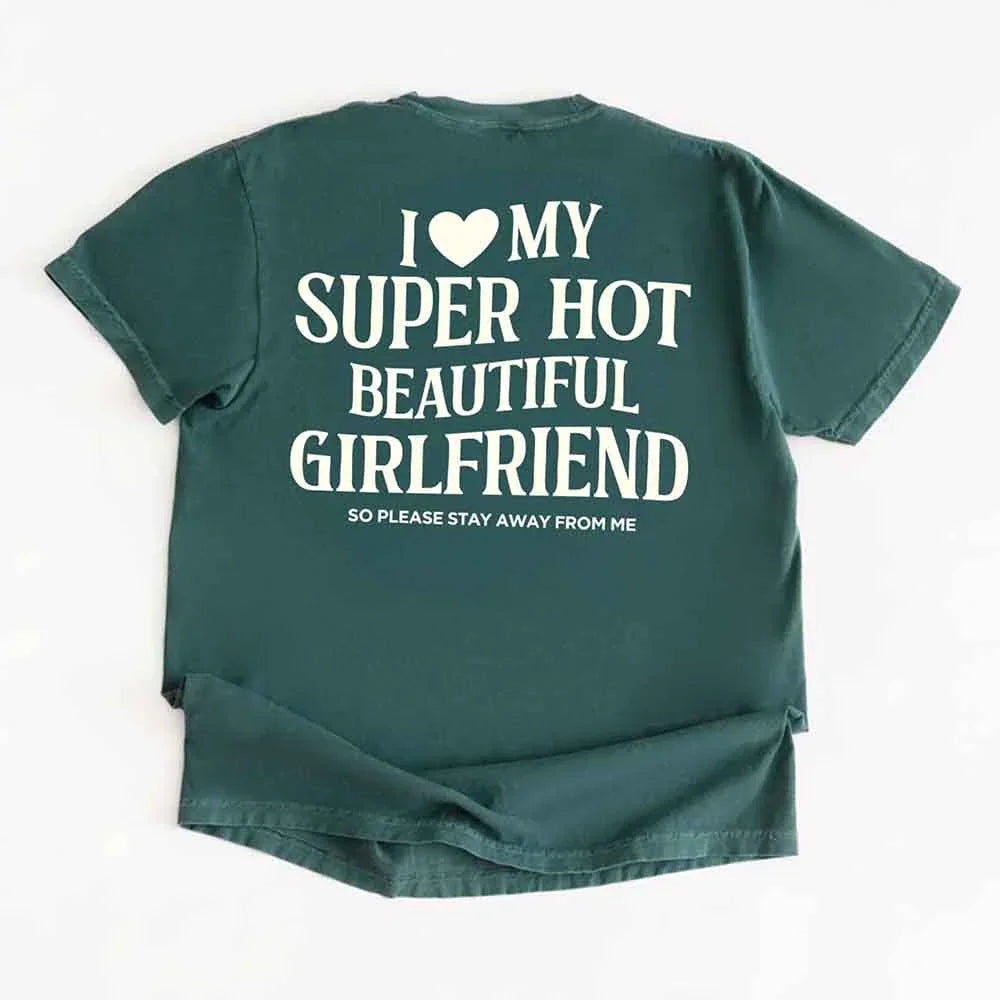 Comfort Colors I Love My Super Hot Beautiful Girlfriend m Tee