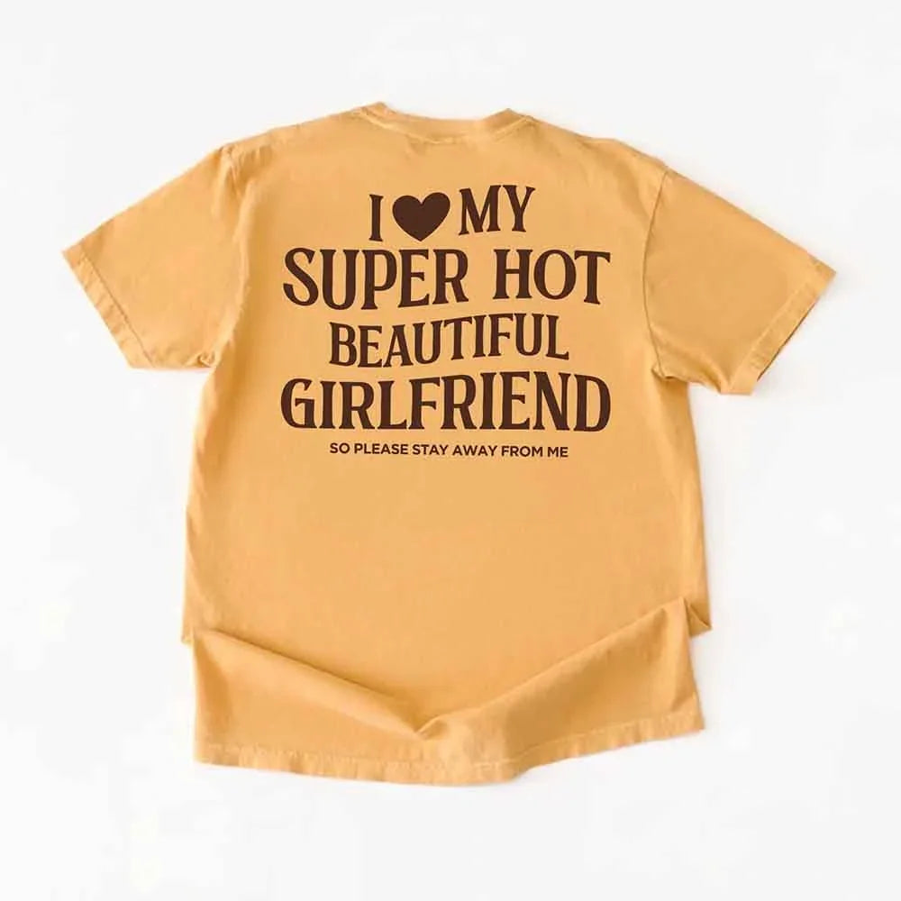 Comfort Colors I Love My Super Hot Beautiful Girlfriend m Tee