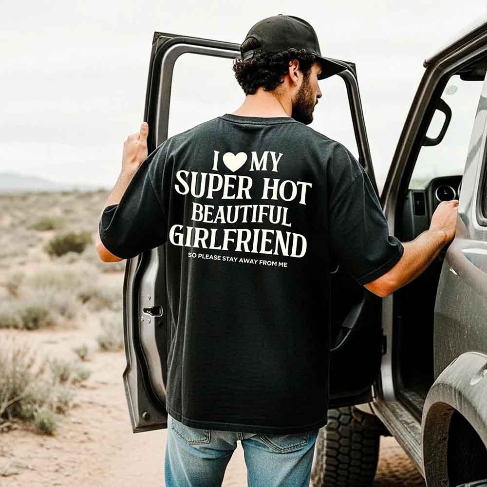 Comfort Colors I Love My Super Hot Beautiful Girlfriend m Tee