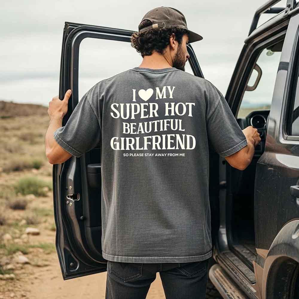 Comfort Colors I Love My Super Hot Beautiful Girlfriend m Tee