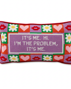 I’m the Problem Needlepoint Pillow