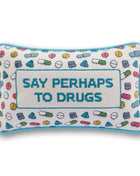 Perhaps to Drugs Needlepoint Pillow