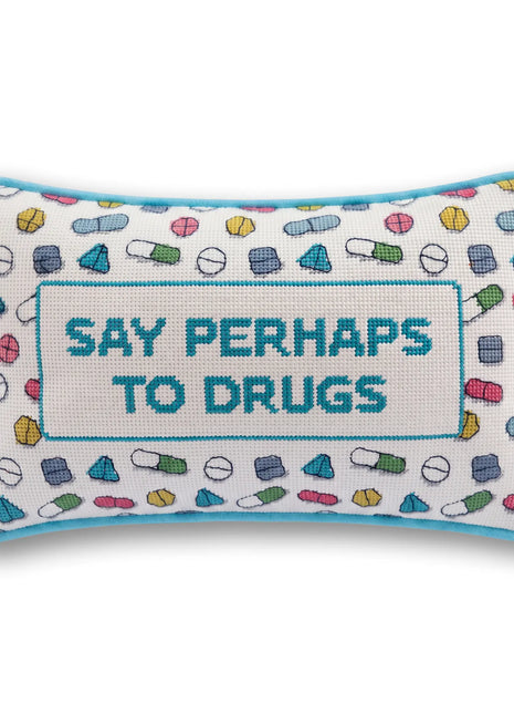 Perhaps to Drugs Needlepoint Pillow