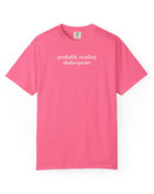 Probably Reading Shakespeare Comfort Colors T-Shirt Crunchberry T-Shirt Opal and June