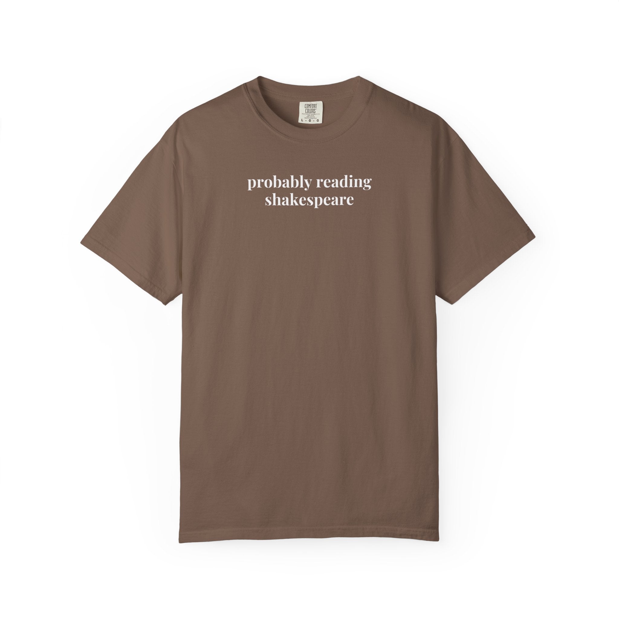 Probably Reading Shakespeare Comfort Colors T-Shirt Espresso T-Shirt Opal and June