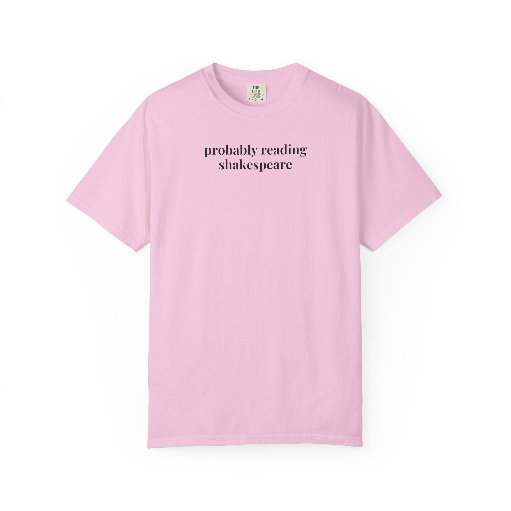 Probably Reading Shakespeare Comfort Colors T-Shirt Blossom T-Shirt Opal and June