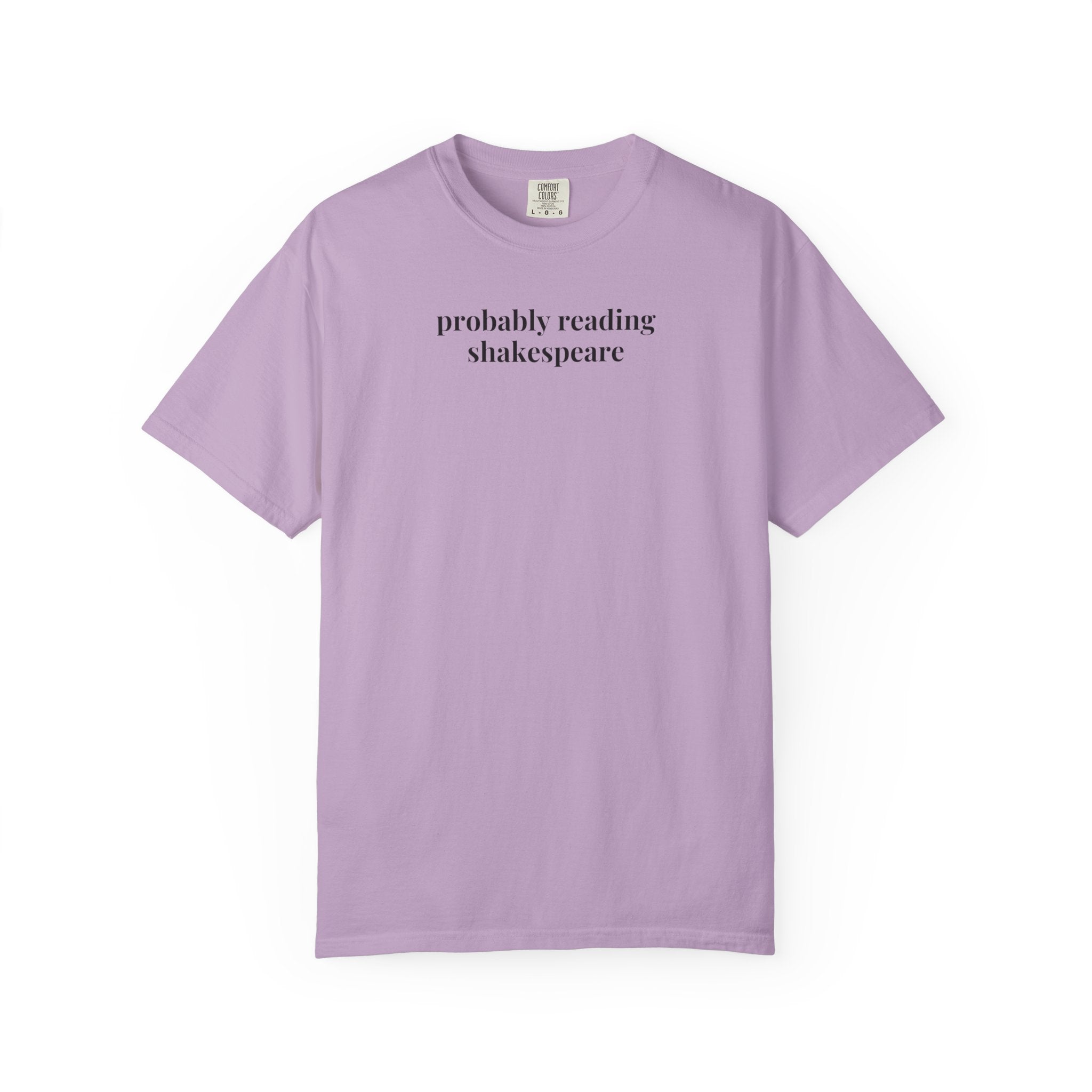 Probably Reading Shakespeare Comfort Colors T-Shirt Orchid T-Shirt Opal and June