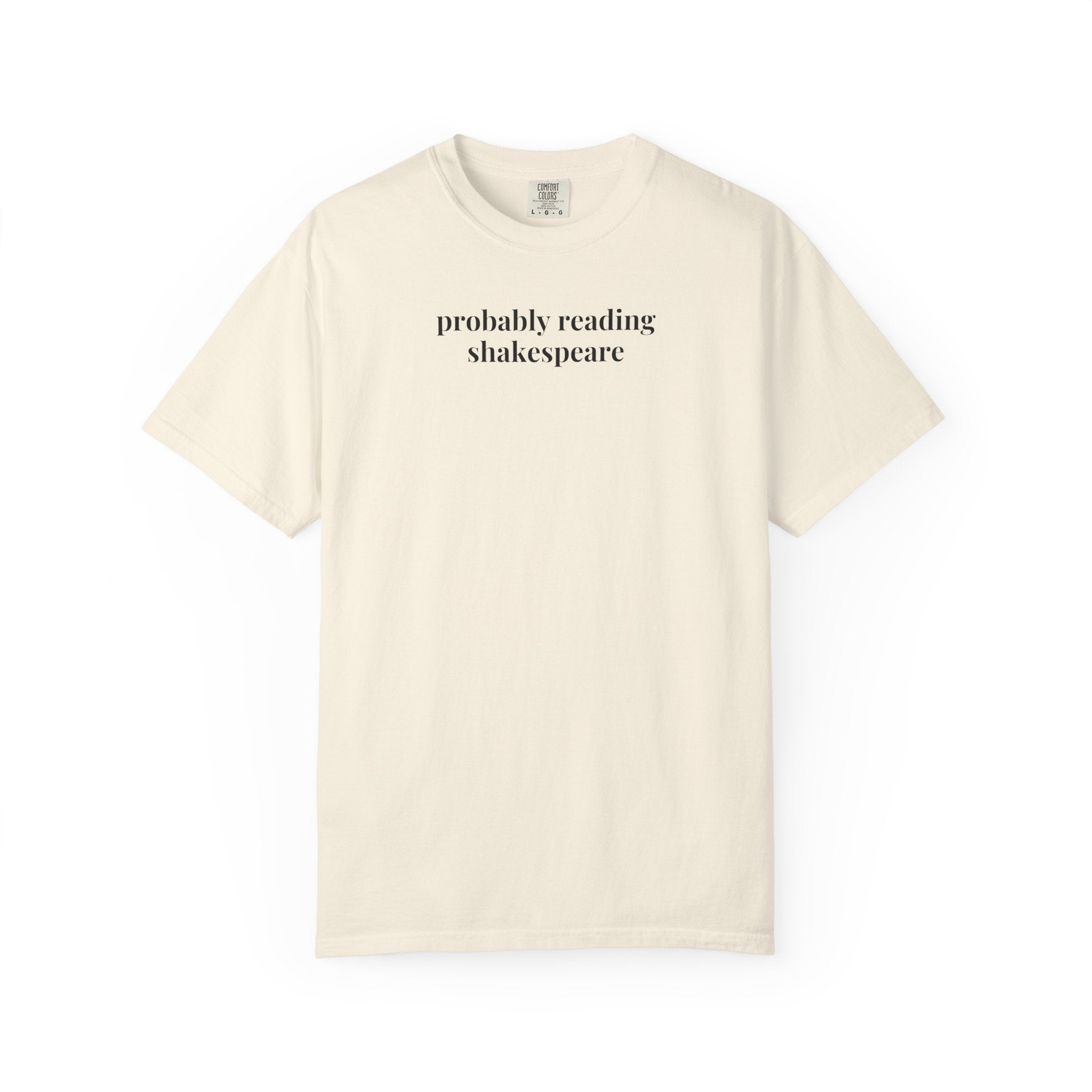 Probably Reading Shakespeare Comfort Colors T-Shirt Ivory T-Shirt Opal and June