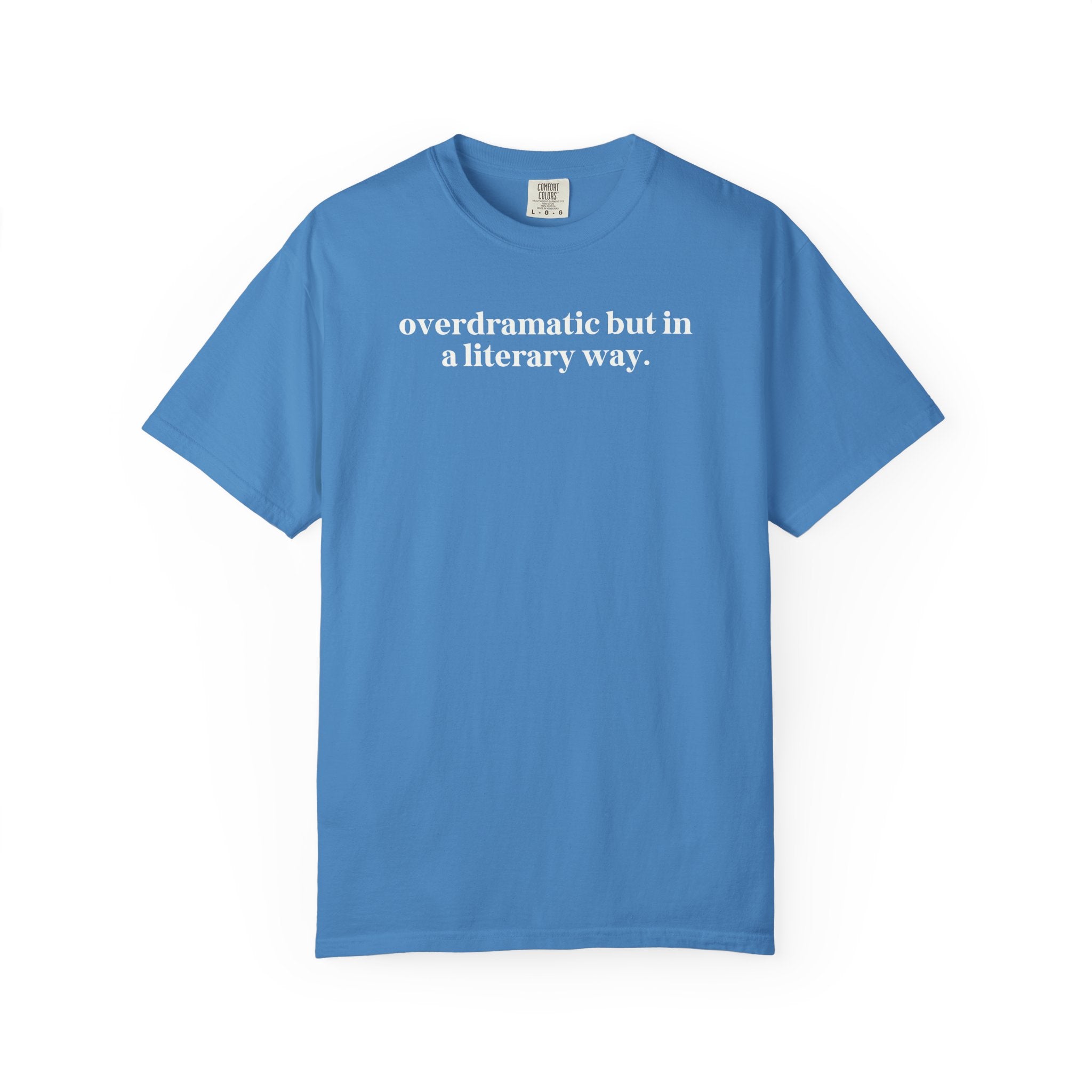 Overdramatic In a Literary Way Comfort Colors T-shirt Royal Caribe T-Shirt Opal and June