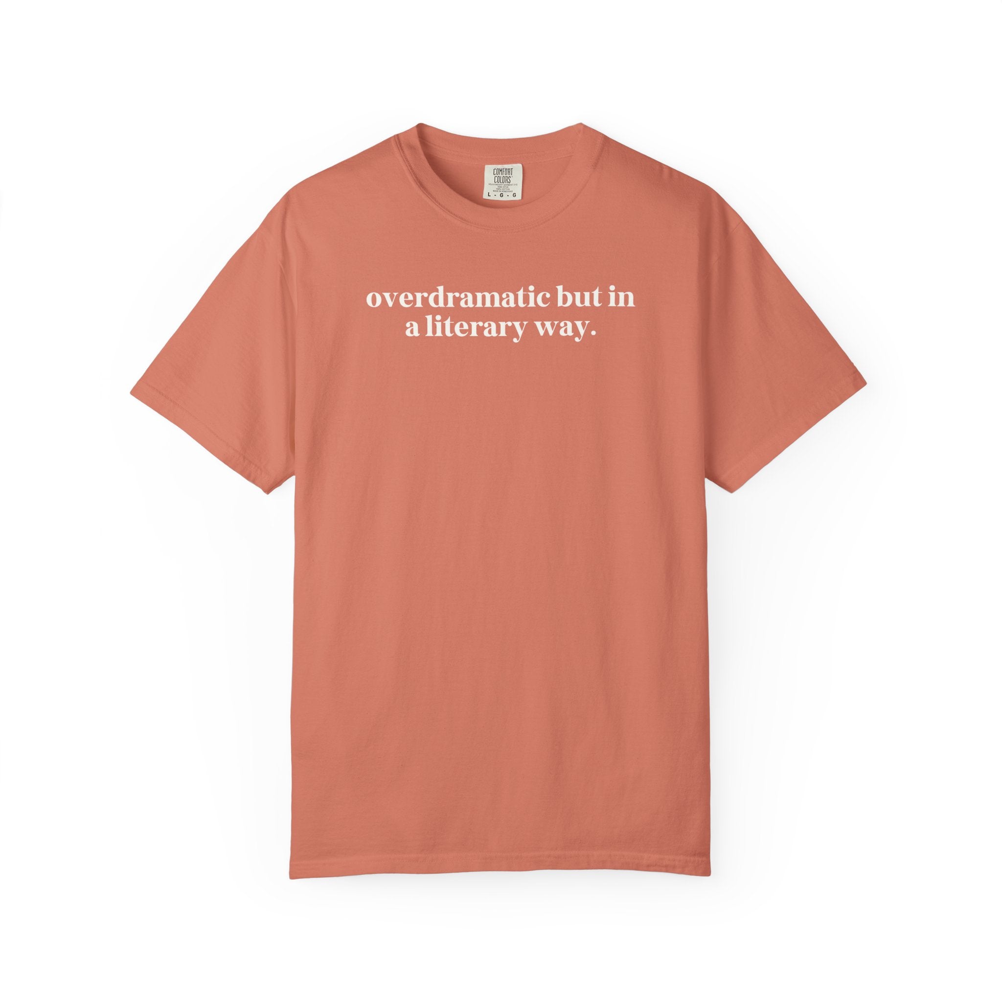 Overdramatic In a Literary Way Comfort Colors T-shirt Terracotta T-Shirt Opal and June