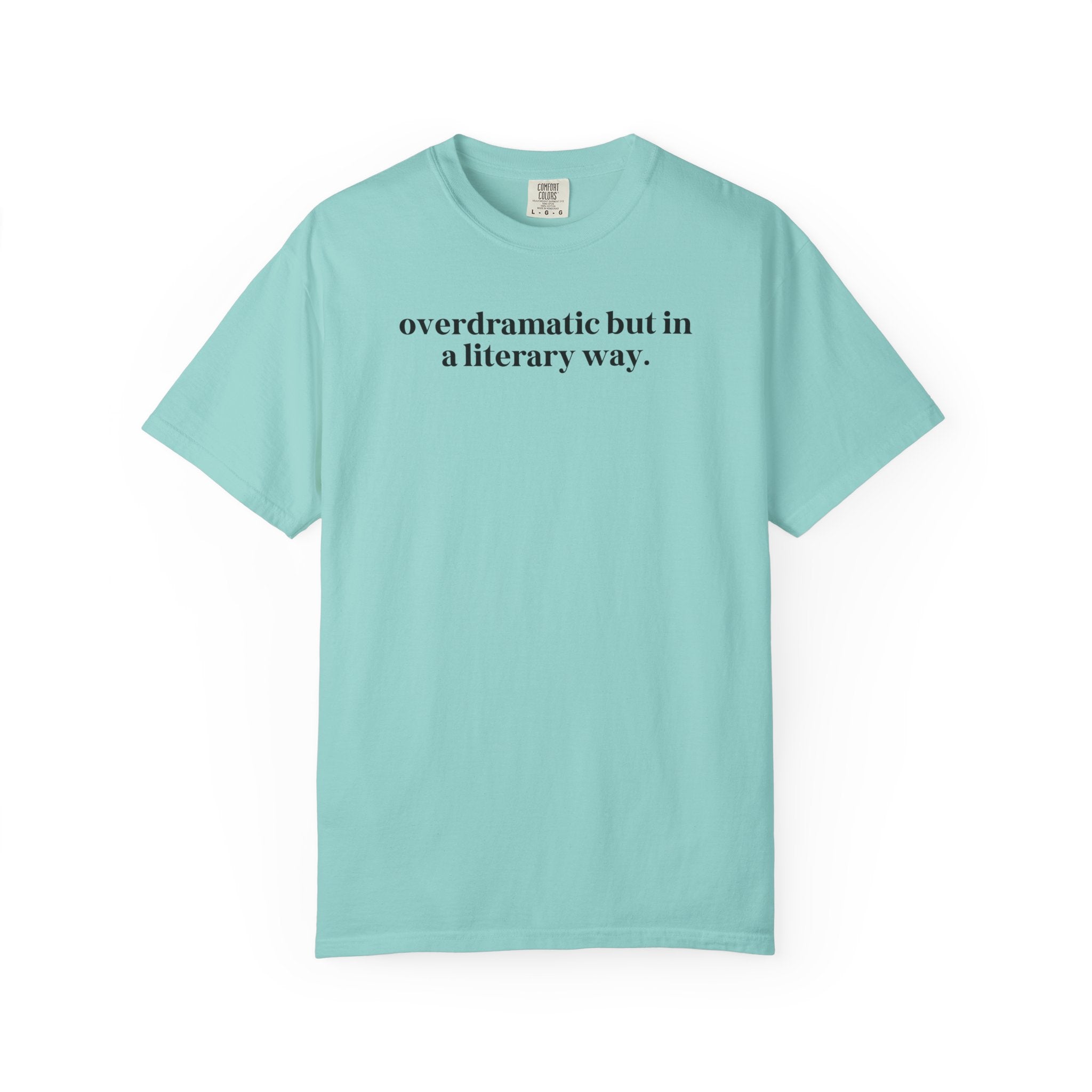 Overdramatic In a Literary Way Comfort Colors T-shirt Chalky Mint T-Shirt Opal and June