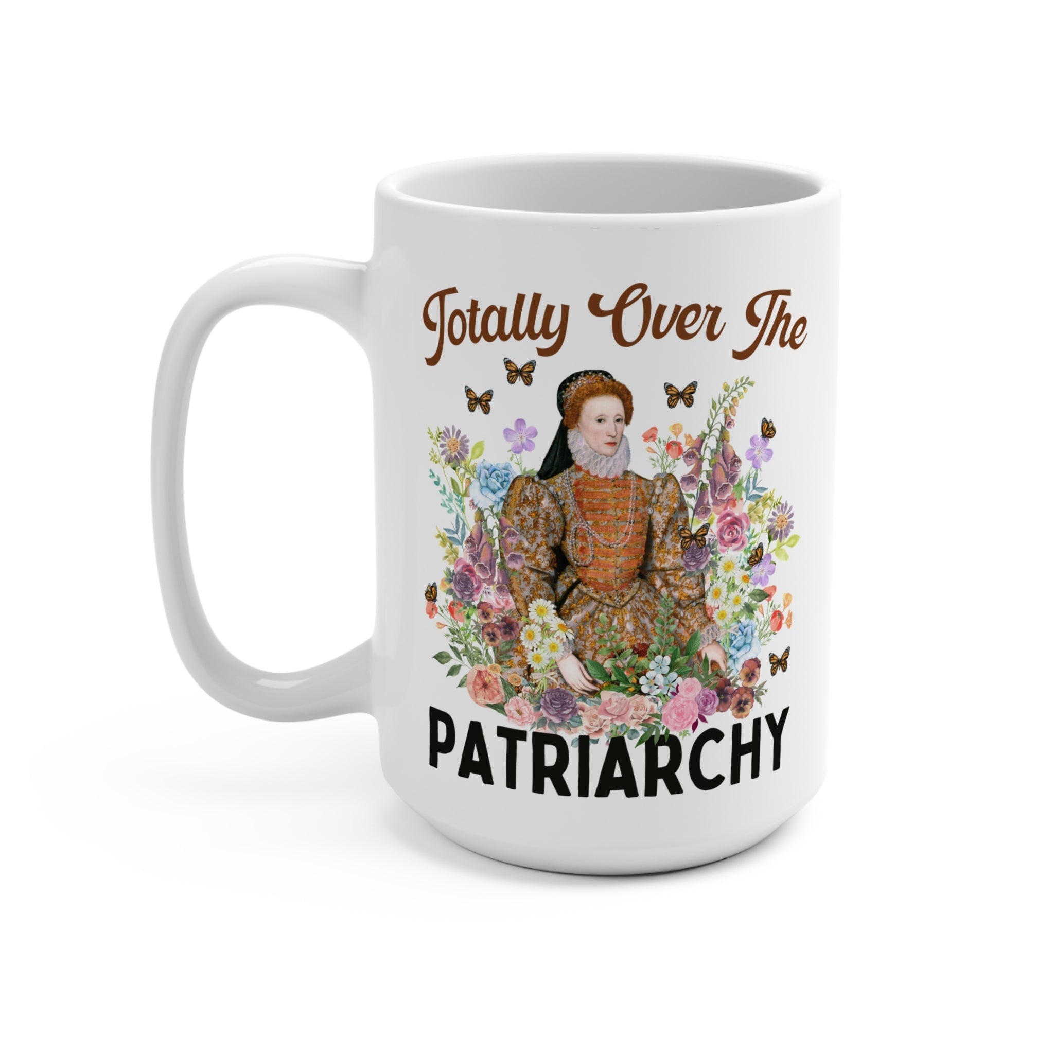 Totally over the Patriarchy Mug 15oz Mug Opal and June