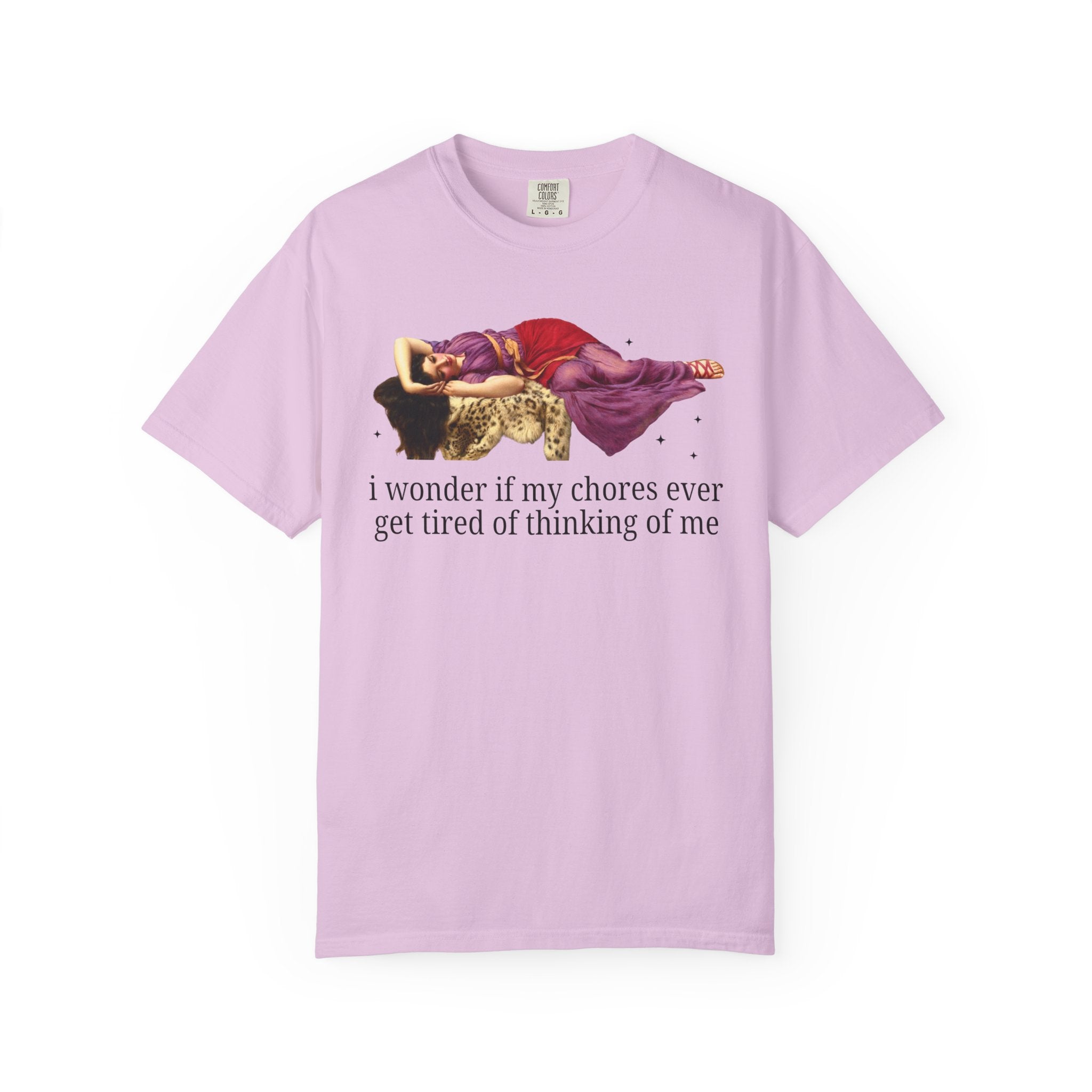 I Wonder if My Chores Ever Get Tired of Thinking About Me Tee Orchid T-Shirt Opal and June