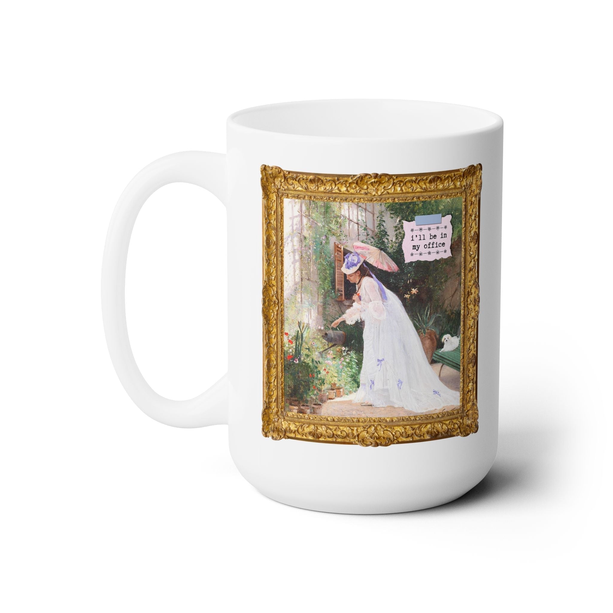 Gardening Art History Coffee Mug: I'll Be in My Office 15oz Mug Opal and June
