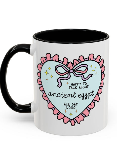 Happy to Talk About Ancient Egypt All Day Long Coffee Mug 11oz Black Mug Opal and June