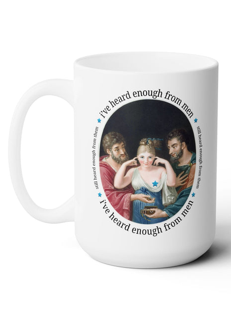 I've Heard Enough From Men Mug 15oz Mug Opal and June