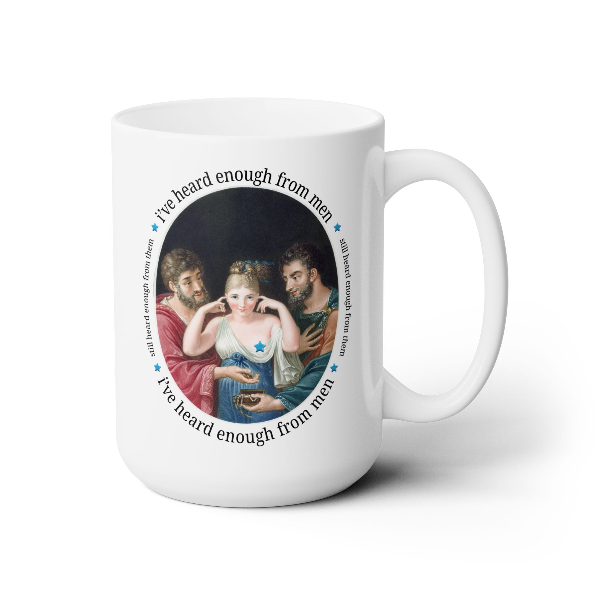 I've Heard Enough From Men Mug Mug Opal and June