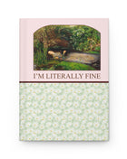Ophelia by John Everett Millais Notebook Journal: I'm Literally Fine Journal Paper products Opal and June