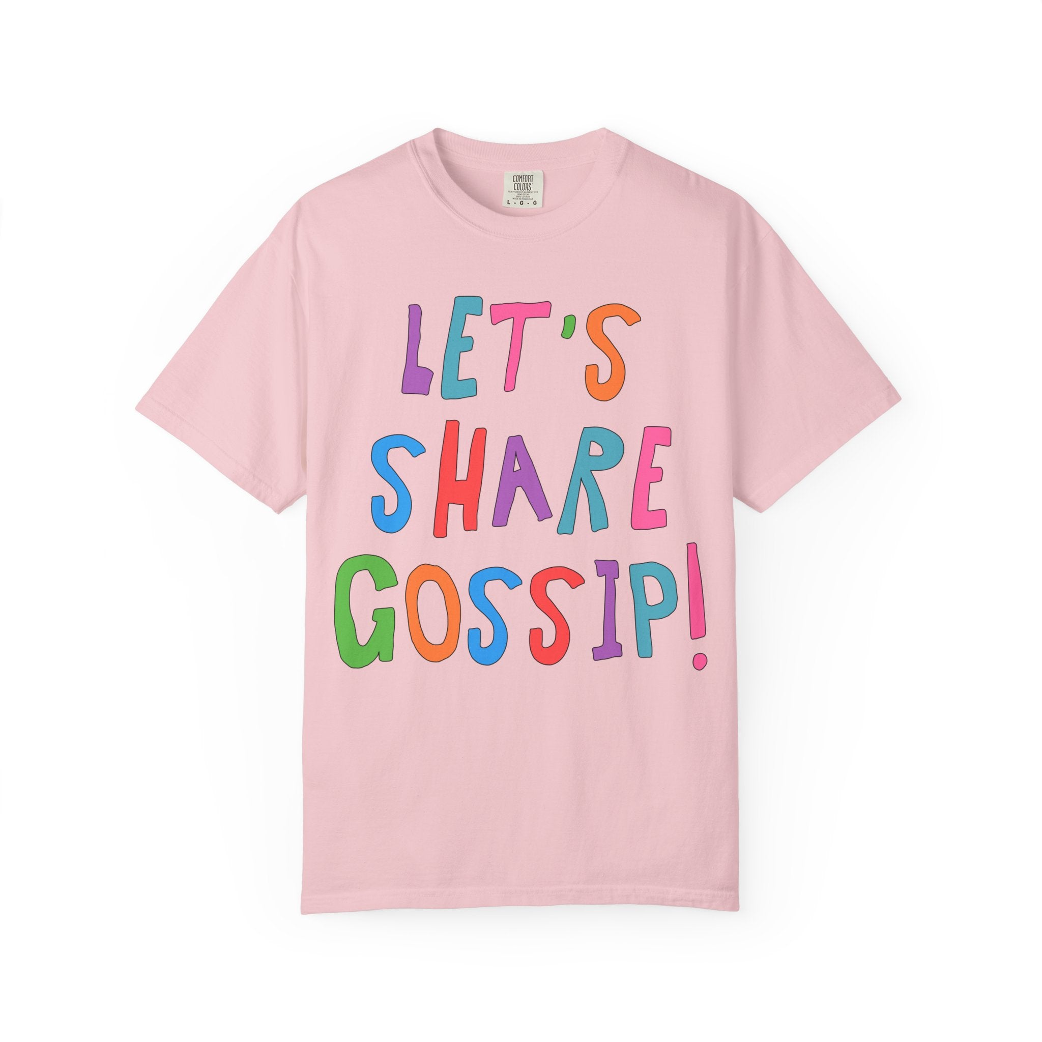 Spilling the Tea T-Shirt: Let's Share Gossip! Comfort Colors Blossom T-Shirt Opal and June