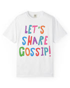 Spilling the Tea T-Shirt: Let's Share Gossip! Comfort Colors White T-Shirt Opal and June