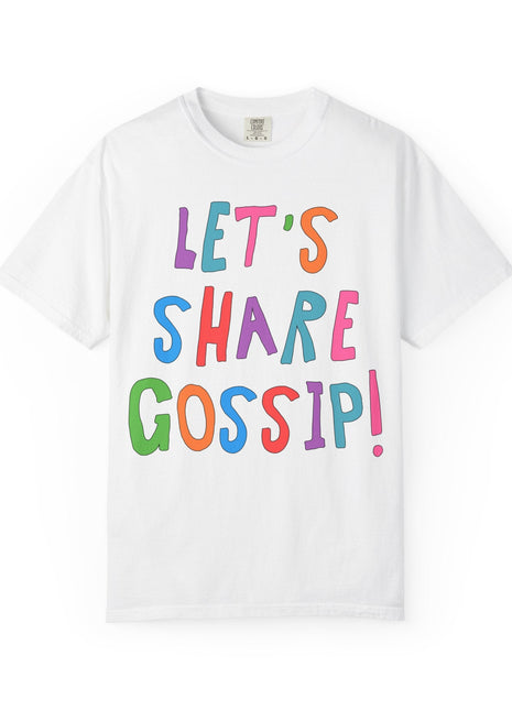 Spilling the Tea T-Shirt: Let's Share Gossip! Comfort Colors White T-Shirt Opal and June