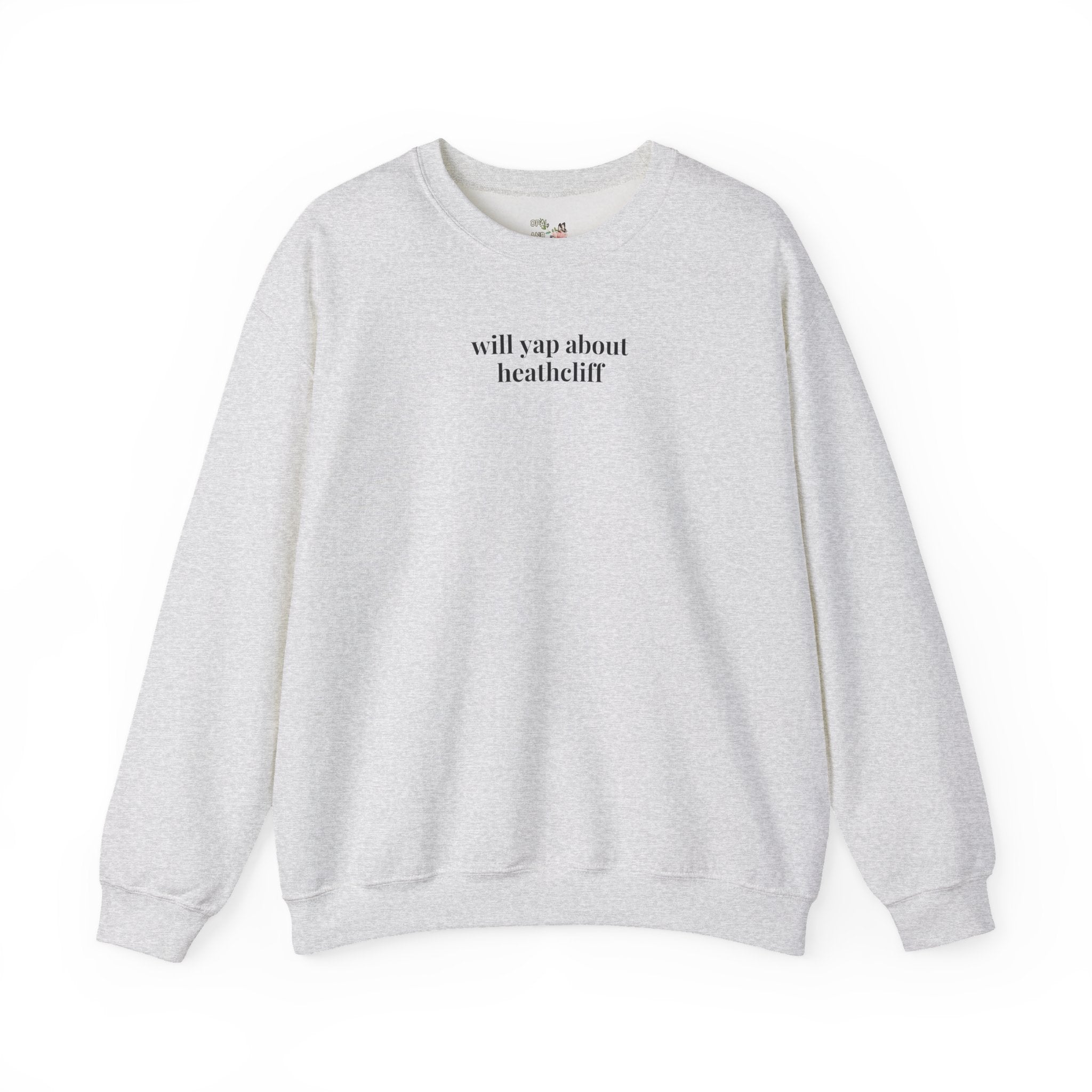 Will Yap About Heathcliff Emily Bronte Sweatshirt for literary lovers Ash Sweatshirt Opal and June