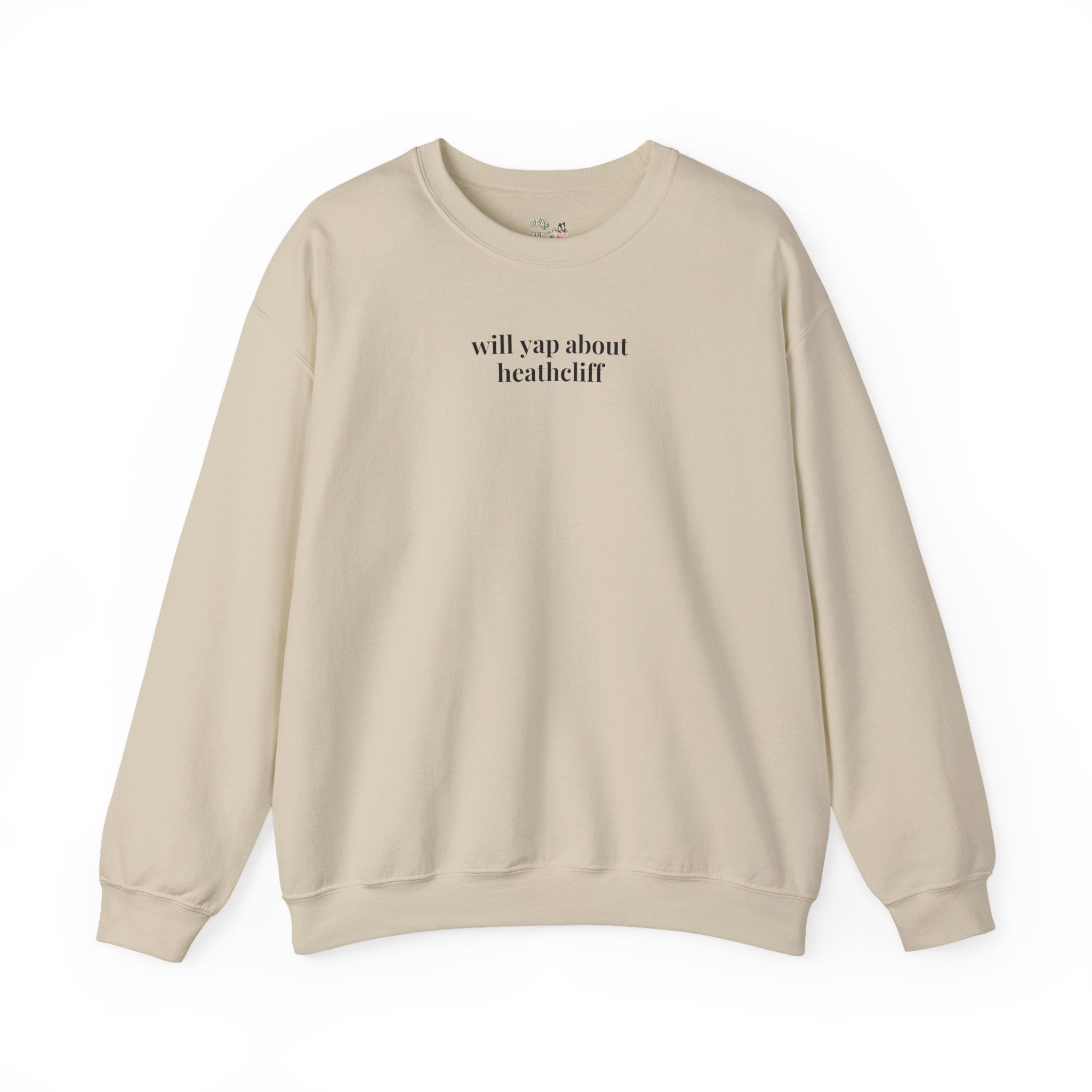 Will Yap About Heathcliff Emily Bronte Sweatshirt for literary lovers Sand Sweatshirt Opal and June