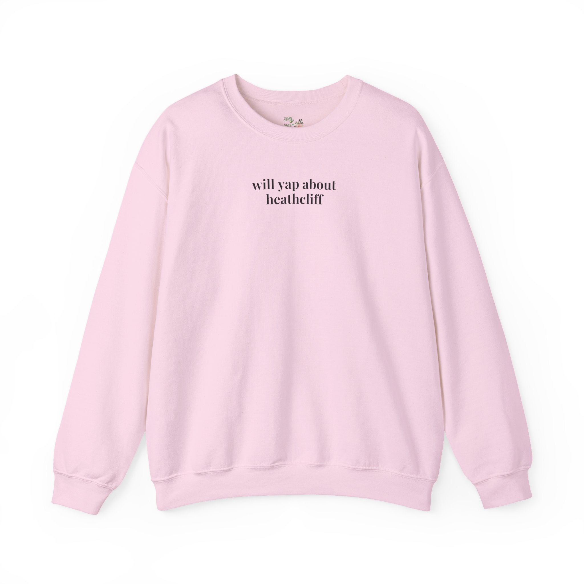 Will Yap About Heathcliff Emily Bronte Sweatshirt for literary lovers Light Pink Sweatshirt Opal and June