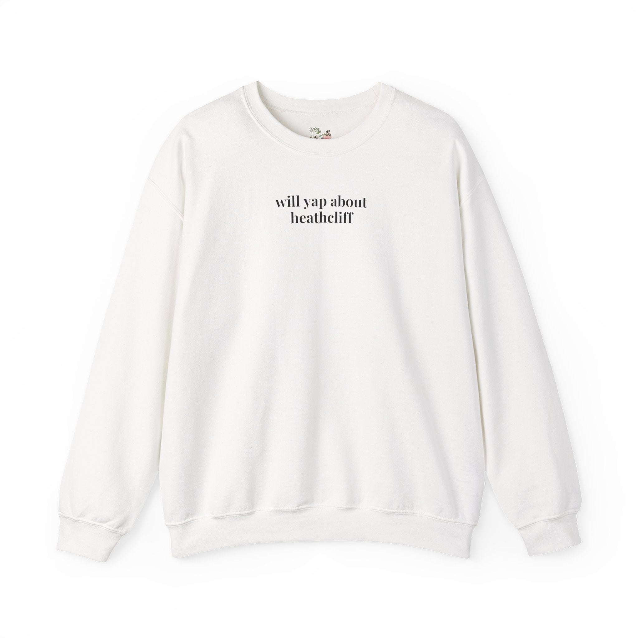 Will Yap About Heathcliff Emily Bronte Sweatshirt for literary lovers White Sweatshirt Opal and June